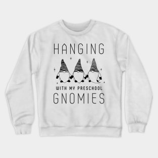 Hanging with my preschool gnomies Crewneck Sweatshirt